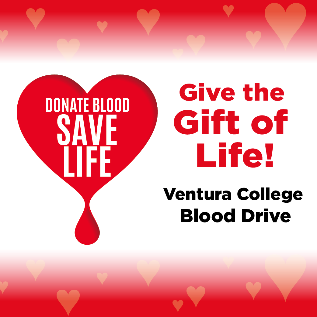 Donate Blood Save Life. Give the Gift of Life. Ventura College Blood Drive