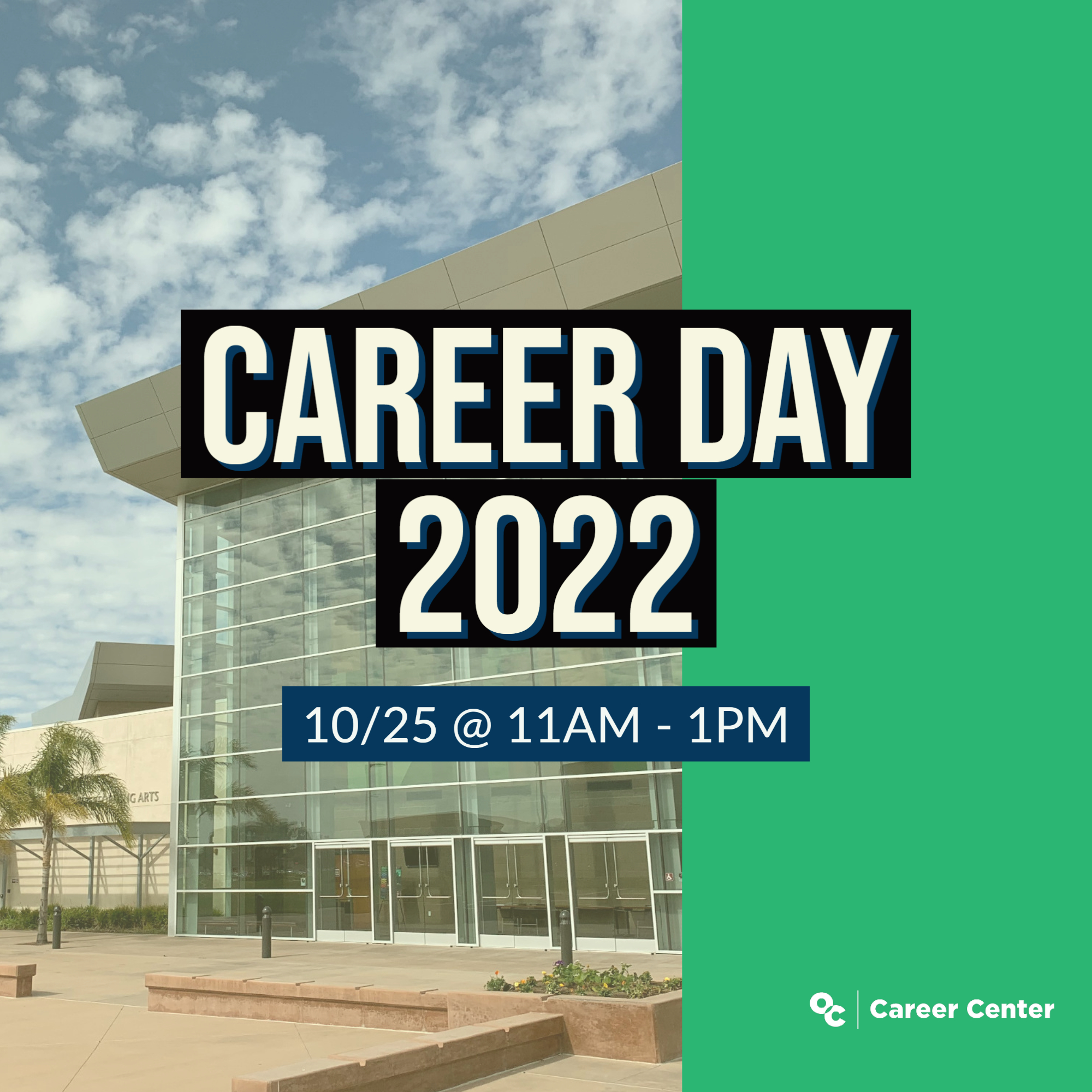 Oxnard College Performing Arts Building on left side of image block with green colored block on right third of image. Career Day 2022 text box with 10/25 @ 11AM - 1PM text box overlaid on image.