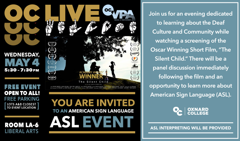 Join OC LIVE and ASL on Wednesday, May 4th from 5:30pm - 7:30pm in Liberal Arts Room 6 (LA-6), for an evening dedicated to learning about the Deaf Community and Deaf Culture while we watch a screening of the Oscar Winning Short Film, “The Silent Child.”