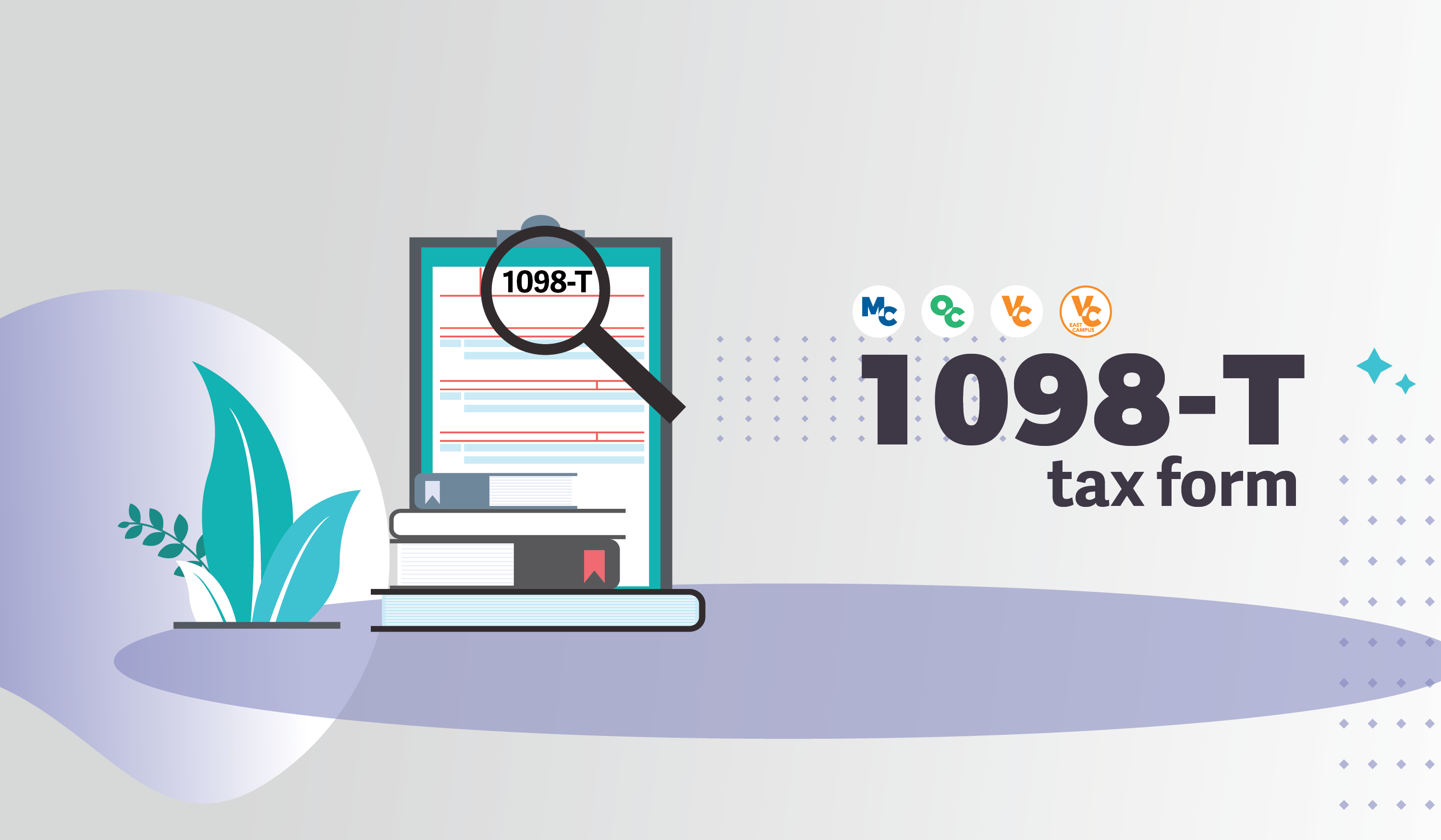 Illustration of a 1098-T tax form with a magnifying glass highlighting “1098-T.” The background has a gradient with subtle patterns. To the right, “1098-T tax form” is displayed in bold text with Ventura County community college logos above it. A plant and stacked books are on the left.