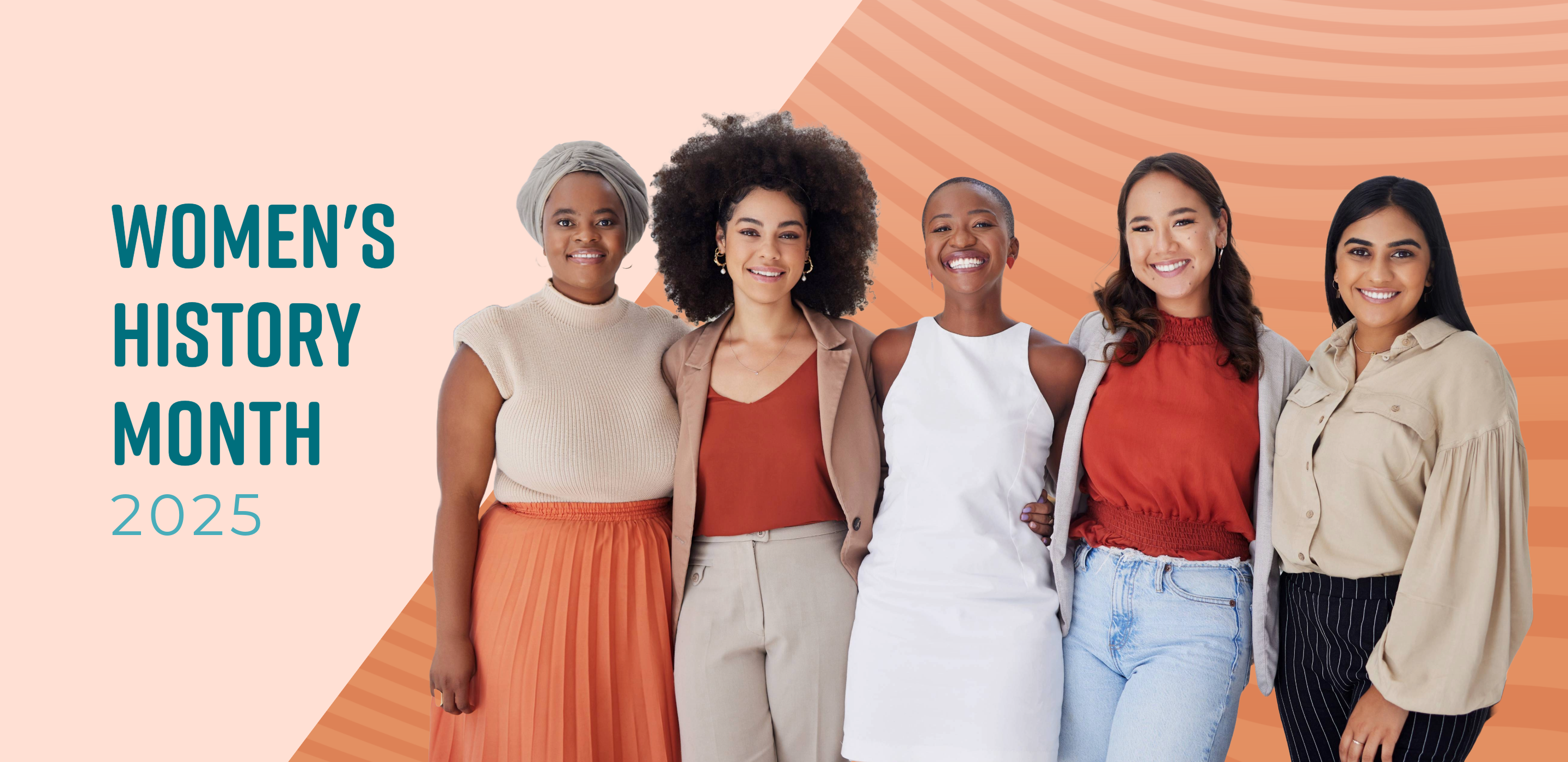 A group of five women smiling with a background of peach and orange tones. Text on the left reads "Women's History Month 2025."