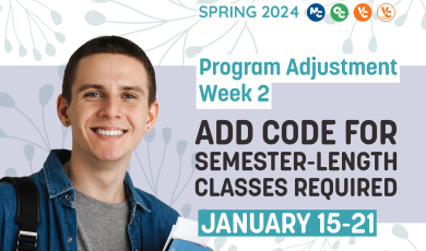 Text “Spring 2024 Program Adjustment Week 2. Add code for semester-length classes required. January 15-21”. VCCCD logos above text. Image of student holding notebooks.