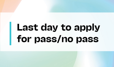 Colorful Background with text "Last day to apply for pass/no pass" 